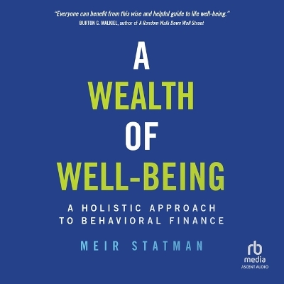 Wealth of Well-Being: A Holistic Approach to Behavioral Finance Unabridged edition
