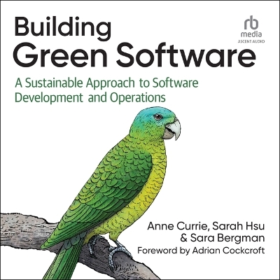 Building Green Software: A Sustainable Approach to Software Development and Operations Unabridged edition