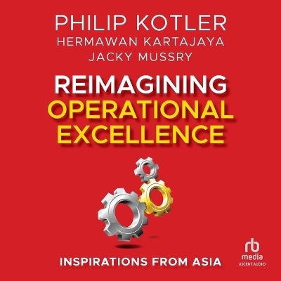 Reimagining Operational Excellence: Inspirations from Asia Unabridged edition