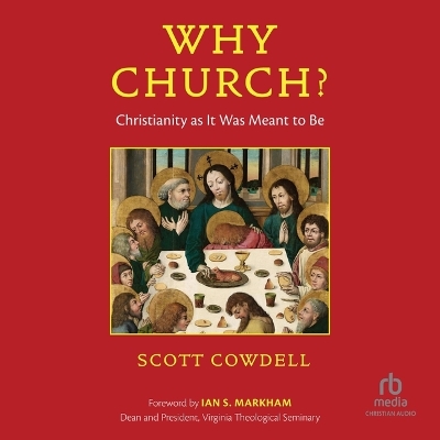 Why Church?: Christianity as It Was Meant to Be Unabridged edition