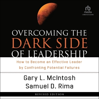 Overcoming the Dark Side of Leadership: How to Become an Effective Leader by Confronting Potential Failures Unabridged edition