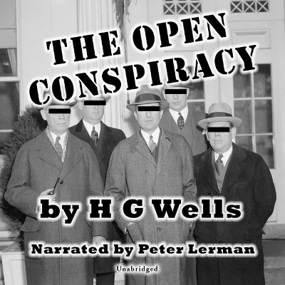 Open Conspiracy: Blue Prints for a World Revolution Unabridged edition