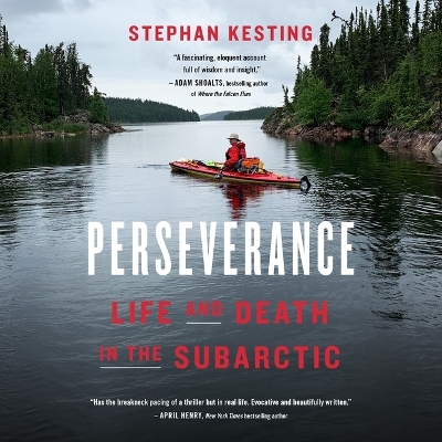 Perseverance: Life and Death in the Subarctic Unabridged edition