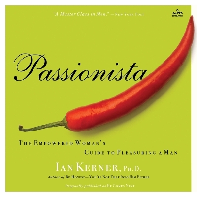 Passionista: The Empowered Woman's Guide to Pleasuring a Man Unabridged edition