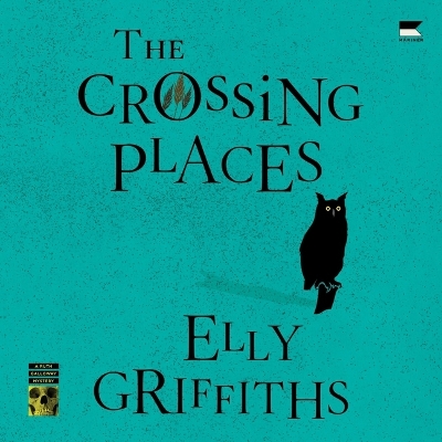 Crossing Places: A Ruth Galloway Mystery Unabridged edition