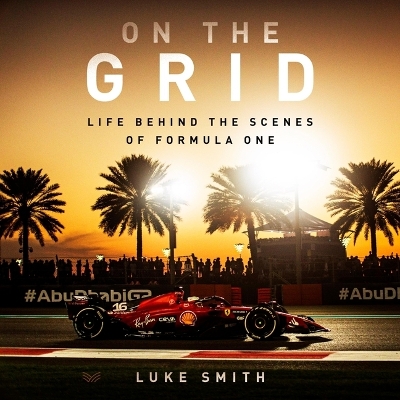 On the Grid: Life Behind the Scenes of Formula 1 Unabridged edition