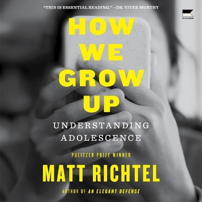 How We Grow Up: Understanding Adolescence Unabridged edition