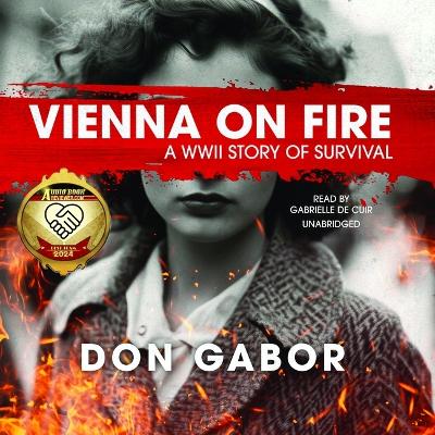 Vienna on Fire: A WWII Story of Survival Unabridged edition