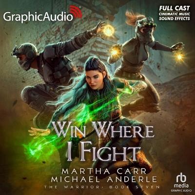 Win Where I Fight [ Dramatized Adaptation]: The Warrior 7 Adapted ed.
