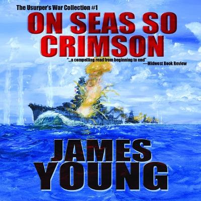 On Seas So Crimson: Usurper's War Collection No. 1 Unabridged edition