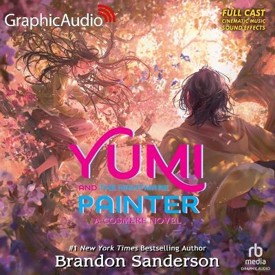 Yumi and the Nightmare Painter: A Cosmere Novel [ Dramatized Adaptation]: Secret Projects 3 Adapted ed.