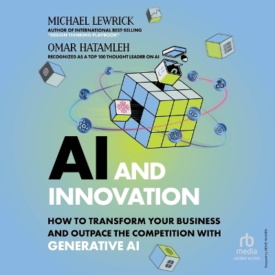 AI & Innovation: How to Transform Your Business and Outpace the Competition with Generative AI Unabridged edition
