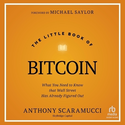 Little Book of Bitcoin: What You Need to Know That Wall Street Has Already Figured Out Unabridged edition