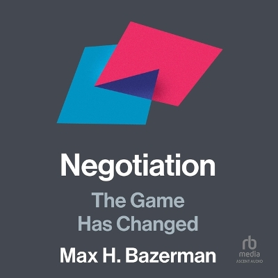 Negotiation: The Game Has Changed Unabridged edition