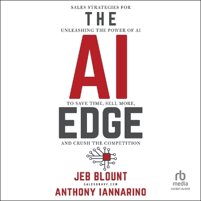 AI Edge: Sales Strategies for Unleashing the Power of AI to Save Time, Sell More, and  Crush the Competition Unabridged edition