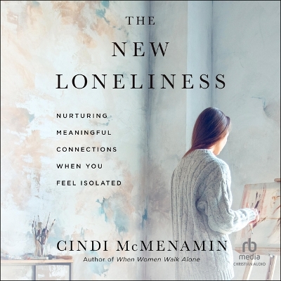 New Loneliness: Nurturing Meaningful Connections When You Feel Isolated Unabridged edition