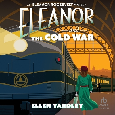 Eleanor and the Cold War: An Eleanor Roosevelt Mystery Unabridged edition