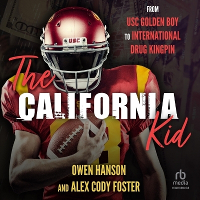 California Kid: From Usc Golden Boy to International Drug Kingpin Unabridged edition