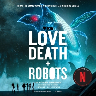 Love, Death plus Robots: The Official Anthology: Volume 2 & 3 Unabridged edition