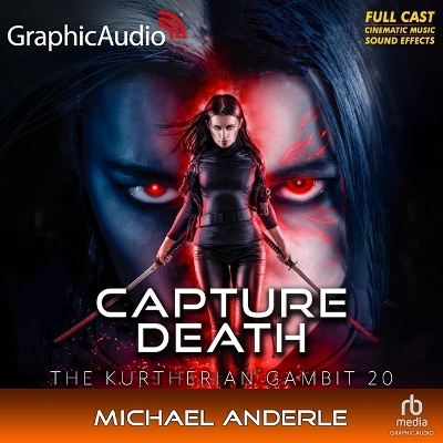 Capture Death [ Dramatized Adaptation]: The Kurtherian Gambit 20 Adapted ed.