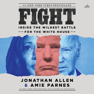 Fight: Inside the Wildest Battle for the White House Unabridged edition