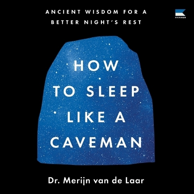 How to Sleep Like a Caveman: Ancient Wisdom for a Better Night's Rest Unabridged edition