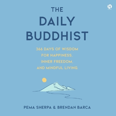 Daily Buddhist: 366 Days of Wisdom for Happiness, Inner Freedom, and Mindful Living Unabridged edition