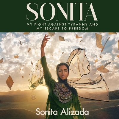 Sonita: My Fight Against Tyranny and My Escape to Freedom Unabridged edition