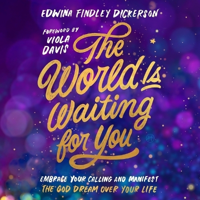 World Is Waiting for You: Embrace Your Calling and Manifest the God Dream Over Your Life Unabridged edition