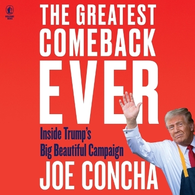 Greatest Comeback Ever: Inside Trump's Big Beautiful Campaign Unabridged edition
