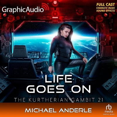 Life Goes on [ Dramatized Adaptation]: The Kurtherian Gambit 21 Adapted ed.