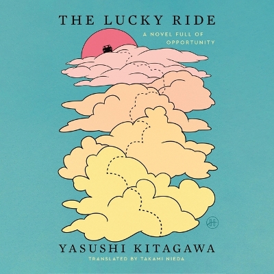Lucky Ride: A Novel Full of Opportunity Unabridged edition