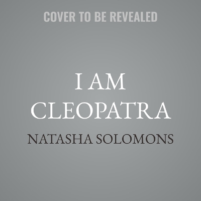 I Am Cleopatra Unabridged edition
