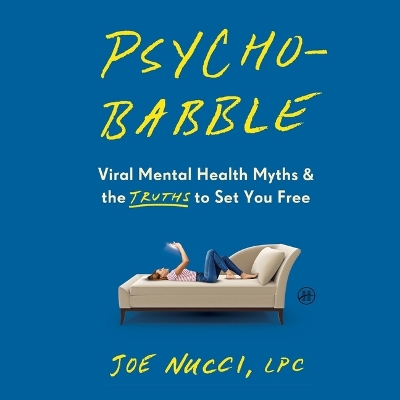 Psychobabble: Viral Mental Health Myths & the Truths to Set You Free Unabridged edition