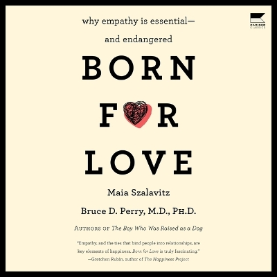 Born for Love: Why Empathy Is Essential--And Endangered Unabridged edition