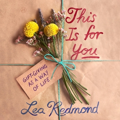 This Is for You: Gift-Giving as a Way of Life Unabridged edition