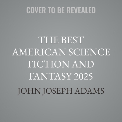 Best American Science Fiction and Fantasy 2025 Unabridged edition
