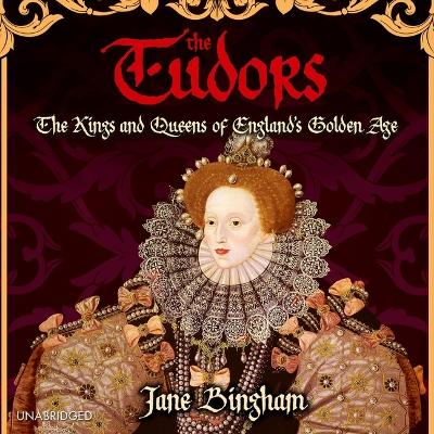 Tudors: The Kings and Queens of England's Golden Age Unabridged edition