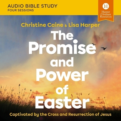 Promise and Power of Easter: Audio Bible Studies: Captivated by the Cross and Resurrection of Jesus Unabridged edition