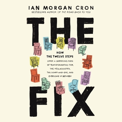 Fix: How the Twelve Steps Offer a Surprising Path of Transformation for the  Well-Adjusted, the Down-And-Out, and Everyone in Between Unabridged edition