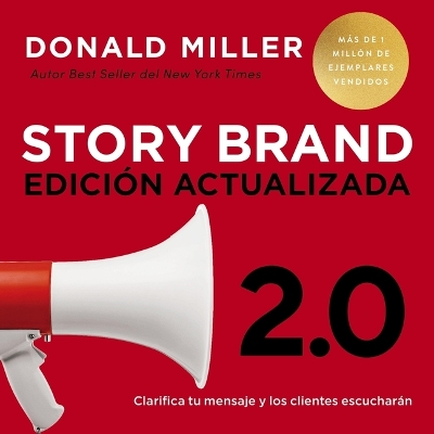 Storybrand 2.0 Edición Actualizada: Clarifica Tu Mensaje Y Los Clientes Escucharán Unabridged edition
