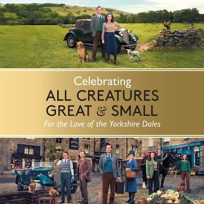 Celebrating All Creatures Great and Small: For the Love of the Yorkshire Dales Unabridged edition