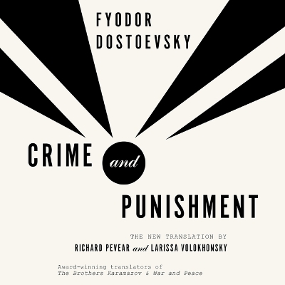 Crime and Punishment: The New Translation by Richard Pevear and Larissa Volokhonsky Unabridged edition