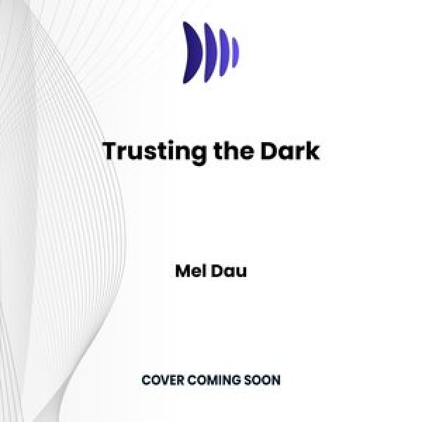 Trusting the Dark Lib/E Unabridged edition
