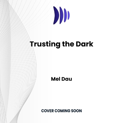 Trusting the Dark Unabridged edition