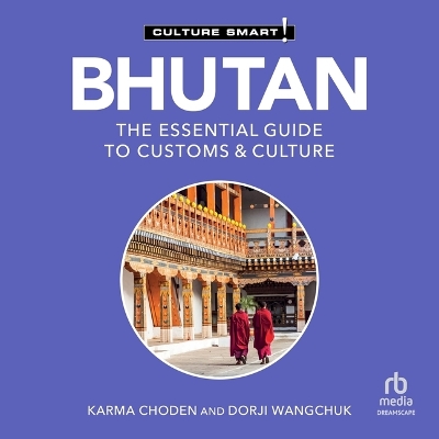 Bhutan - Culture Smart!: The Essential Guide to Customs & Culture Unabridged edition