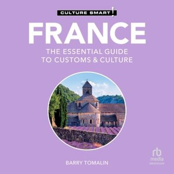 France - Culture Smart! Lib/E: The Essential Guide to Customs & Culture Unabridged edition