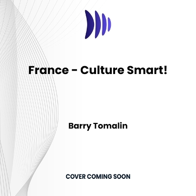 France - Culture Smart!: The Essential Guide to Customs & Culture Unabridged edition