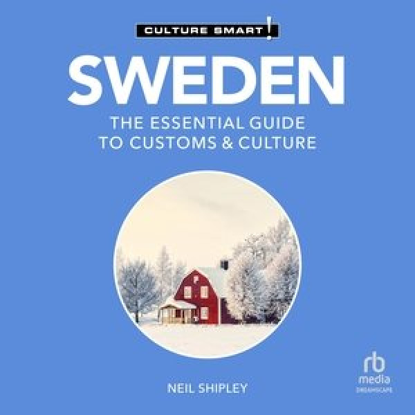 Sweden - Culture Smart! Lib/E: The Essential Guide to Customs & Culture Unabridged edition