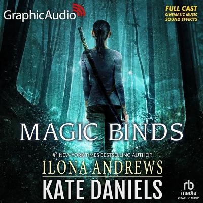 Magic Binds [ Dramatized Adaptation]: Kate Daniels 9 Adapted ed.